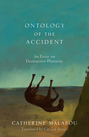 Catherine Malabou's The Ontology of an Accident